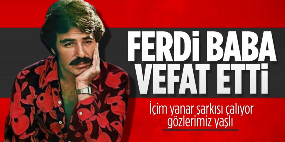 Ferdi Tayfur hayatını kaybetti