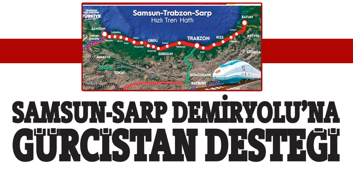 Samsun-Sarp Demiryoluna Gürcistan Desteği