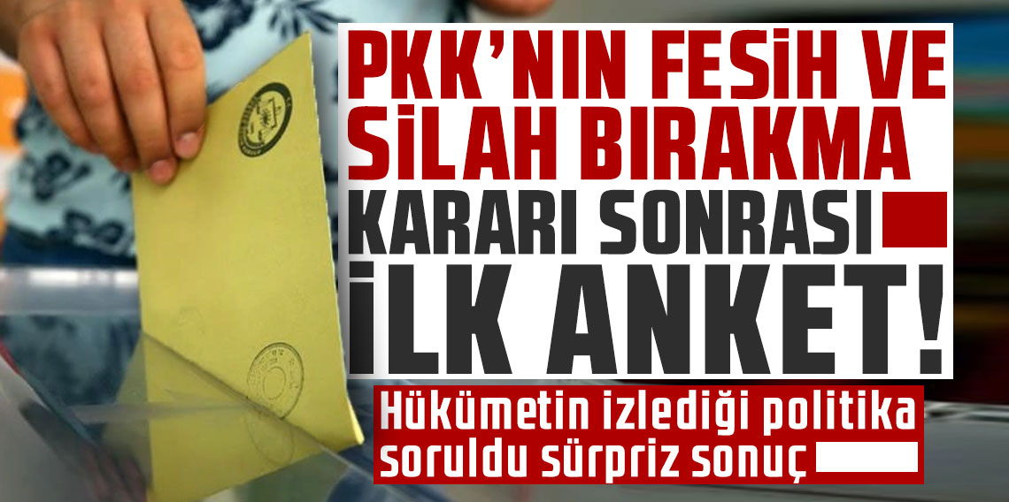 PKK'nın fesih ve silah bırakma kararı sonrası ilk anket! Hükümetin izlediği politika soruldu sürpriz sonuç