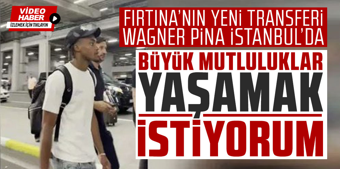 Trabzonspor’da uçaklar inmeye başladı… Wagner Pina, İstanbul’a geldi