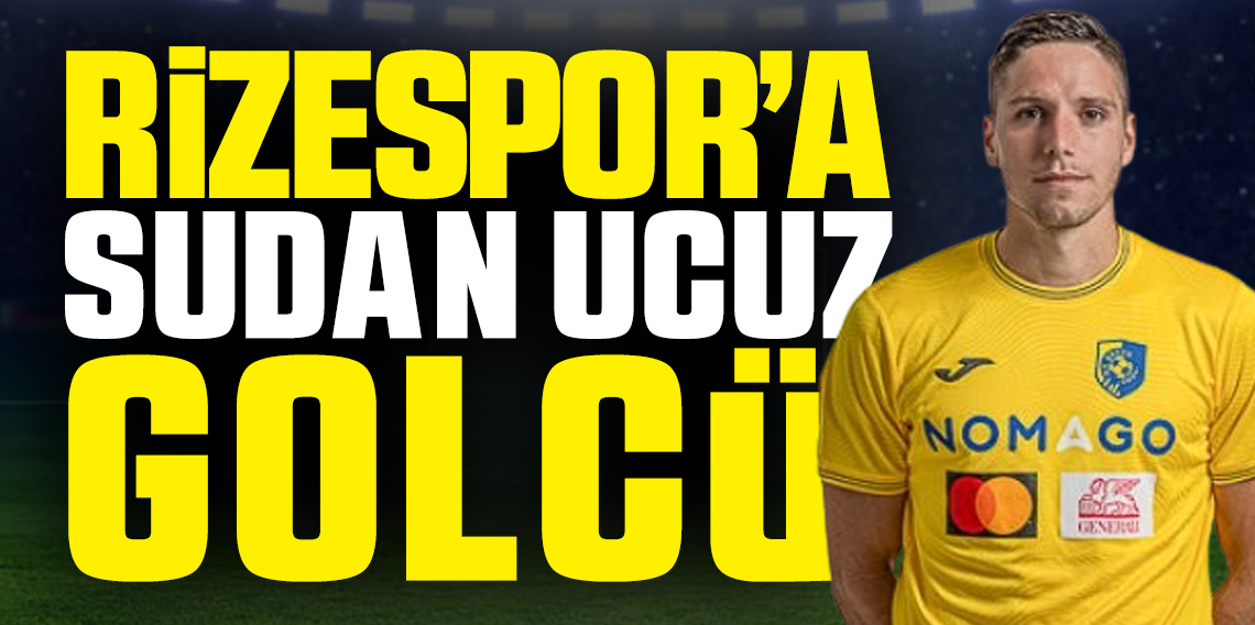 Çaykur Rizespor'a Sudan Ucuz Golcü