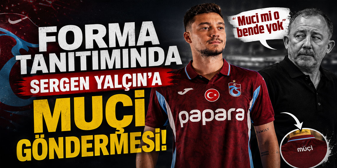 Trabzonspor'un forma tanıtımında Sergen Yalçın’a Muçi göndermesi