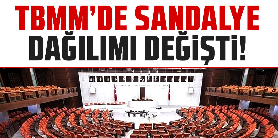 TBMM’de sandalye dağılımı değişti!