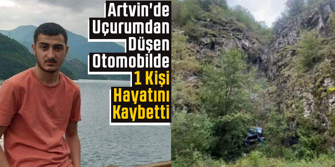 Artvin’de otomobil uçurumdan yuvarlandı: 1 ölü