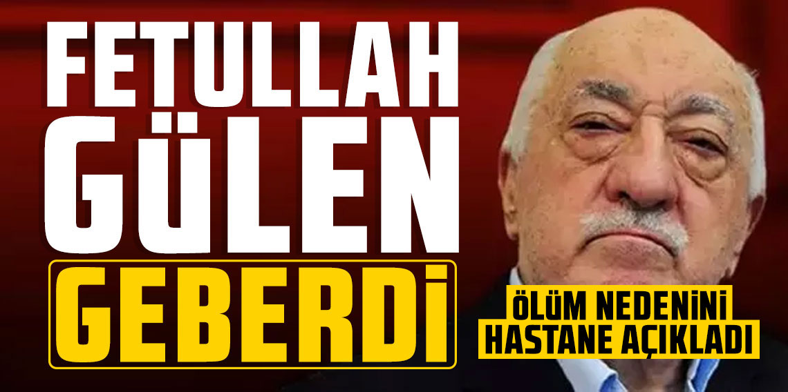 Teröristbaşı Fethullah Gülen'in ölüm nedenini hastane açıkladı