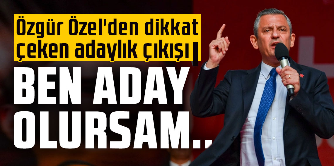 Özgür Özel'den dikkat çeken adaylık çıkışı: Ben aday olursam...