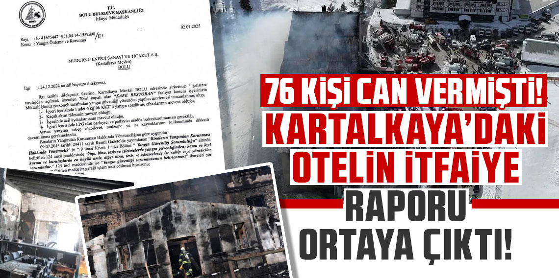 76 vatandaş can vermişti: Kartalkaya'daki otelin itfaiye raporu ortaya çıktı!