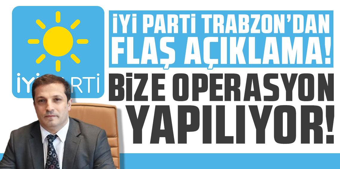 İYİ Parti Trabzon'dan flaş açıklama! 