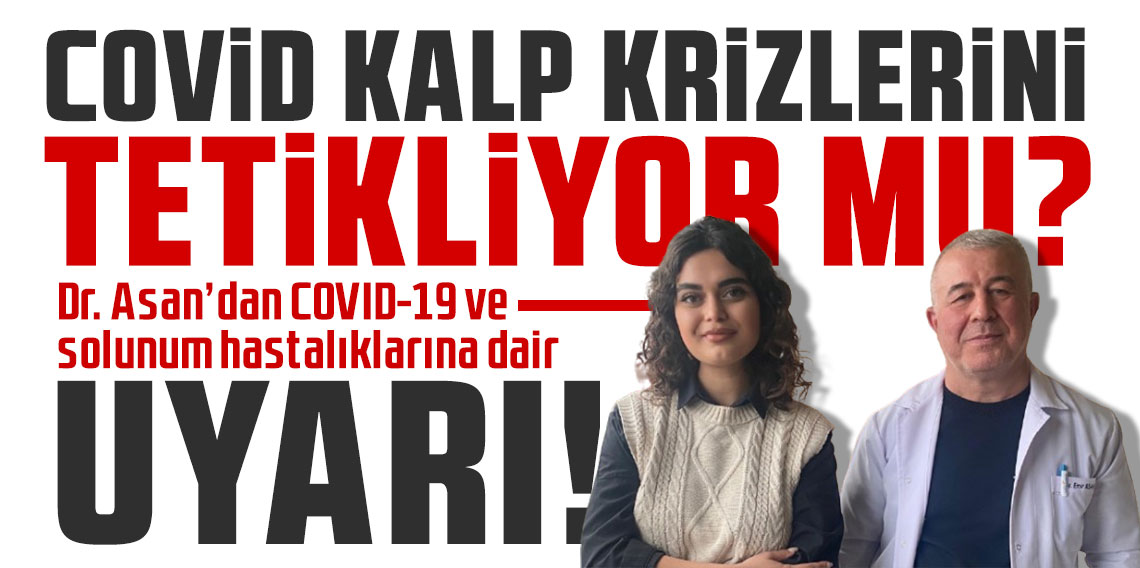 COVID kalp krizlerini tetikliyor mu? Dr. Asan’dan Karadeniz'e özel açıklamalar