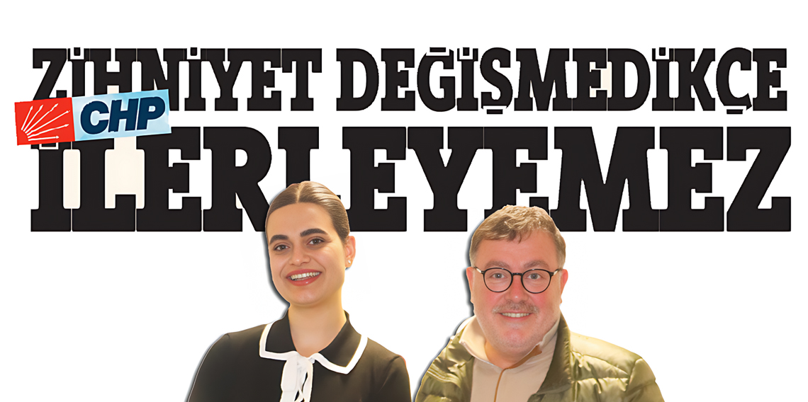 Zihniyet Değişmedikçe CHP Değişmez