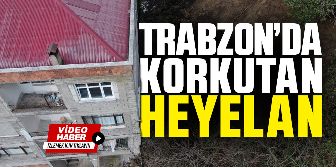 Trabzon’da Korkutan Heyelan : 1 yaralı, 5 tahliye