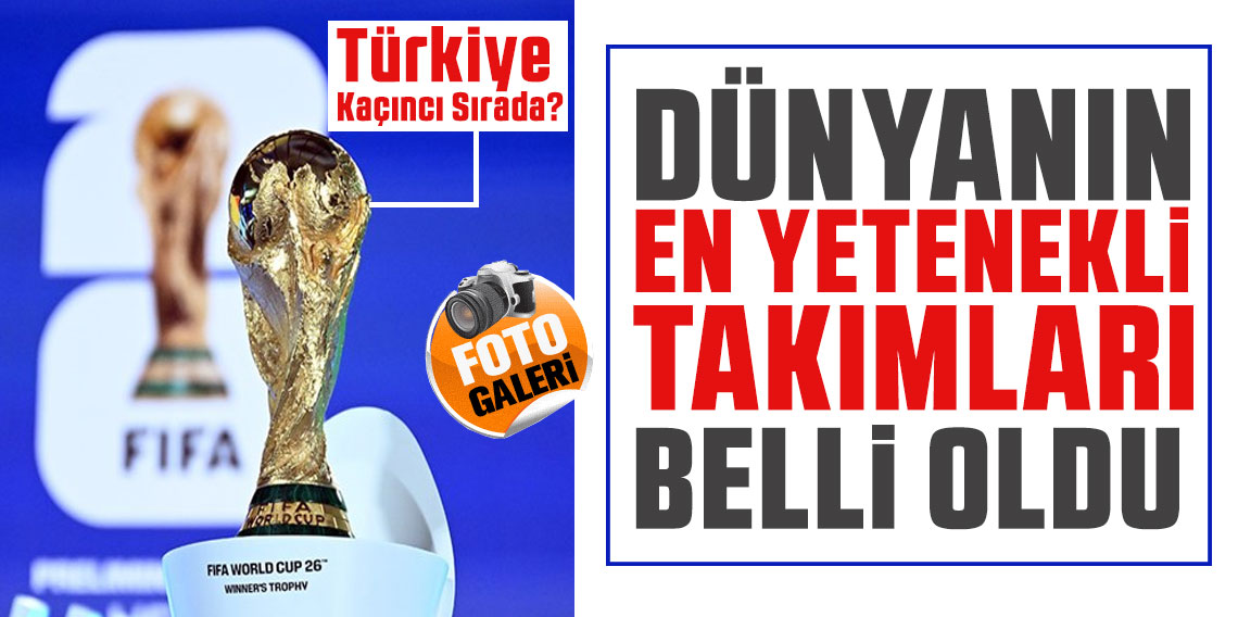 Dünyanın en yetenekli milli takımları açıklandı? Türkiye kaçıncı sırada?
