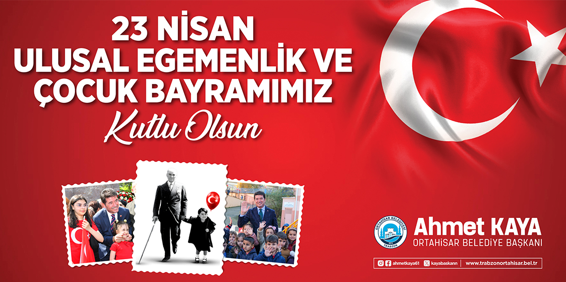 ORTAHİSAR BELEDİYESİ 23 NİSAN ULUSAL EGEMENLİK VE ÇOCUK BAYRAMI İLANI
