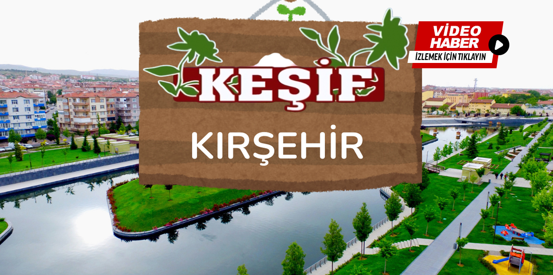 Keşif'in Yeni Durağı Kırşehir !