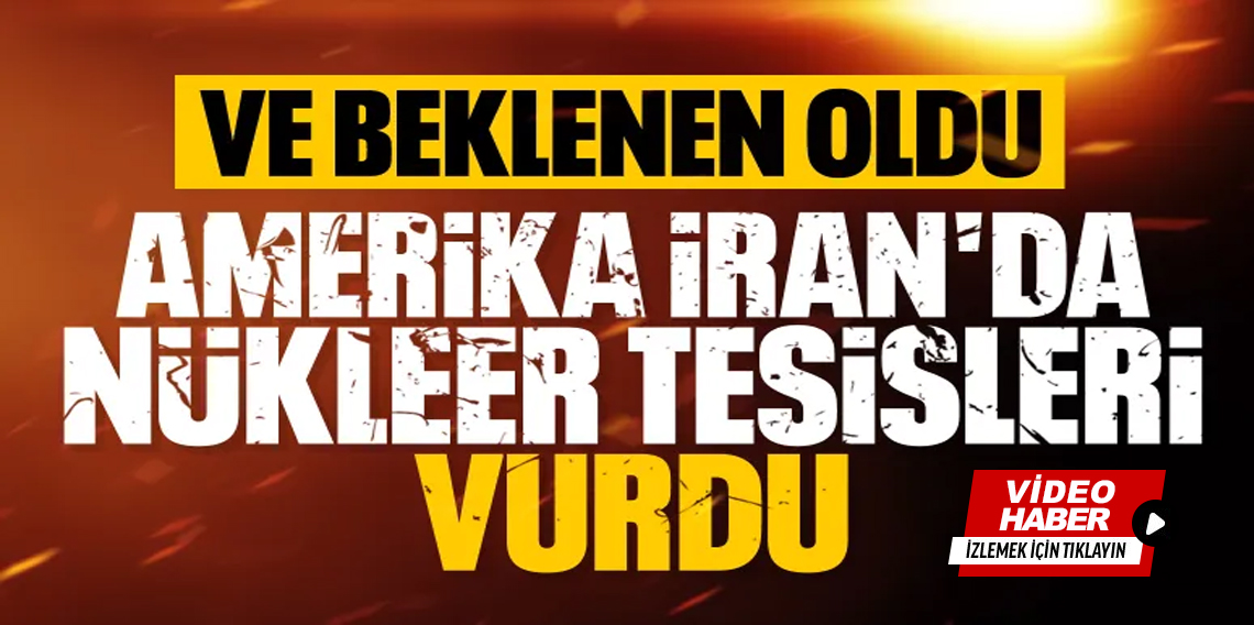 ABD'den İran'ın kritik nükleer tesislerine saldırı