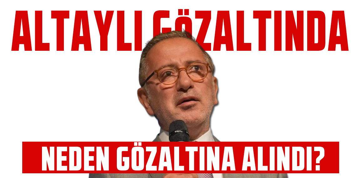 Fatih Altaylı gözaltına alındı