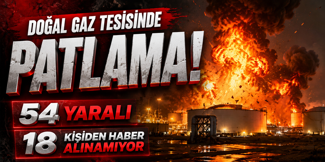 Katar'da doğal gaz tesisinde patlama: 54 yaralı, 18 kayıp