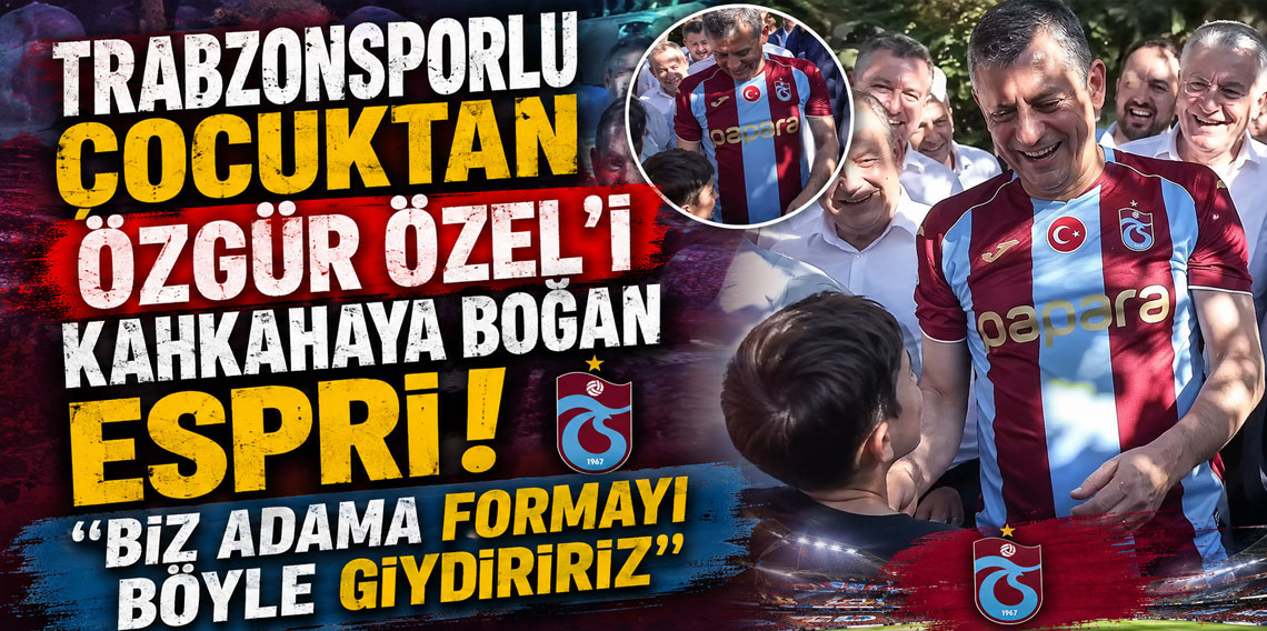 Trabzonsporlu çocuktan Özgür Özel'i kahkahaya boğan espri! 