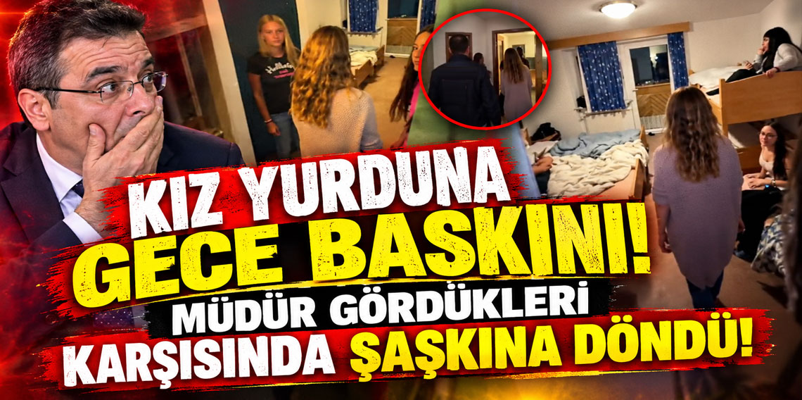 Kız yurduna gece baskını! Müdür gördükleri karşısında şaşkına döndü