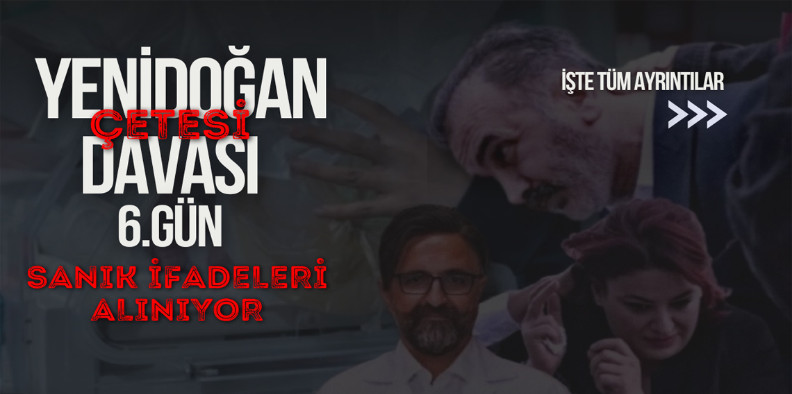 Yenidoğan çetesi davasında 6. gün