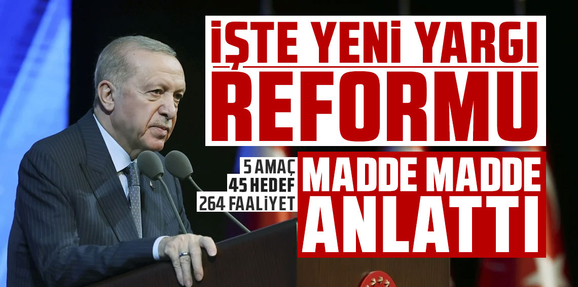 Cumhurbaşkanı Erdoğan, yeni yargı reformunun detaylarını açıkladı