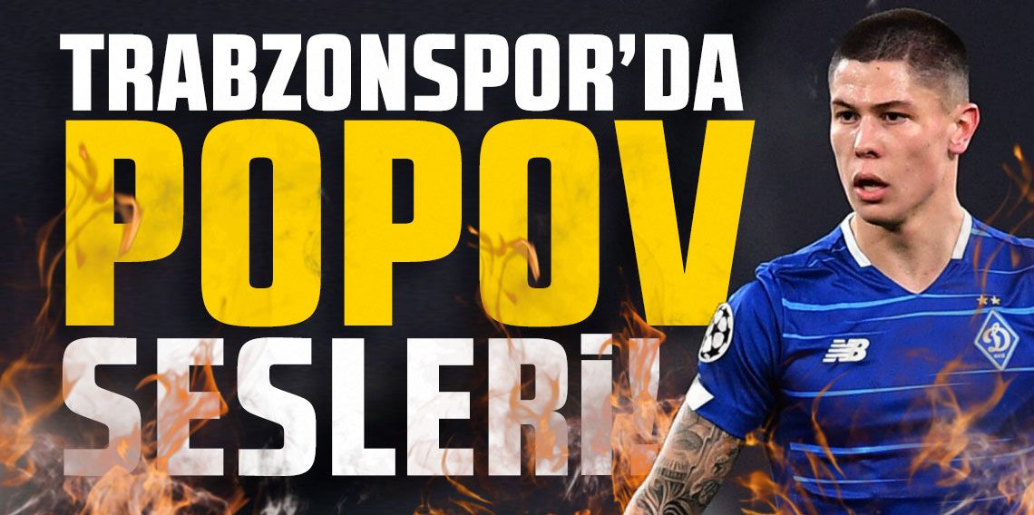 Trabzonspor'da Popov sesleri!