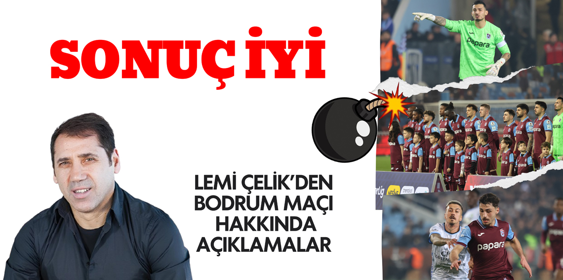 Lemi Çelik : Sonuç iyi