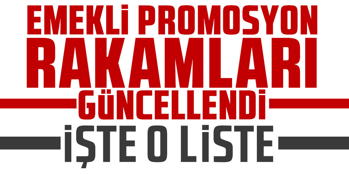 Emekli promosyon rakamları güncellendi! İşte o liste