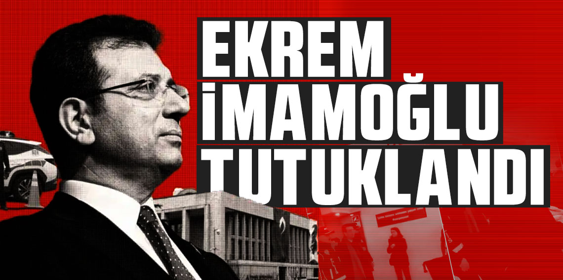 Ekrem İmamoğlu tutuklandı!