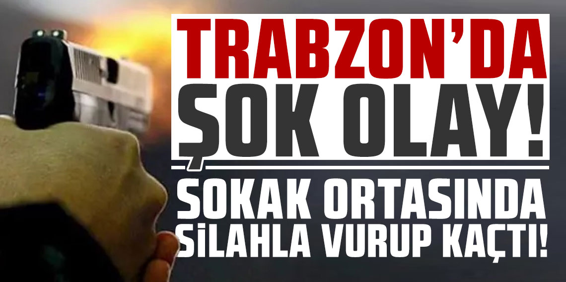 Trabzon'da sokak ortasında silahla vurdu! Polis ekipleri enseledi