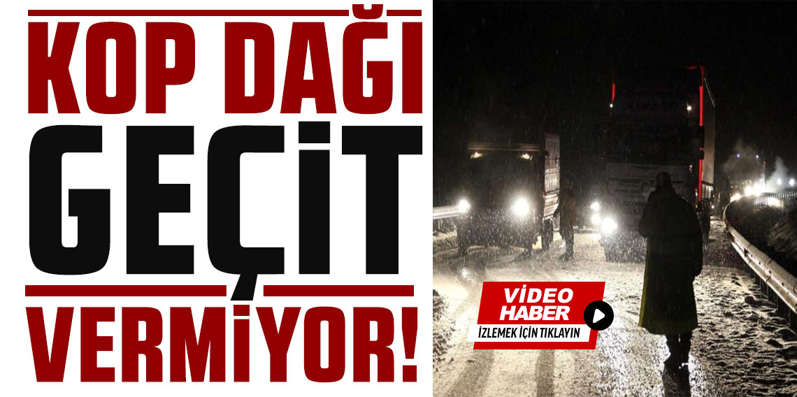 Kop Dağı Geçidi’nde Sürücüler Mahsur Kaldı