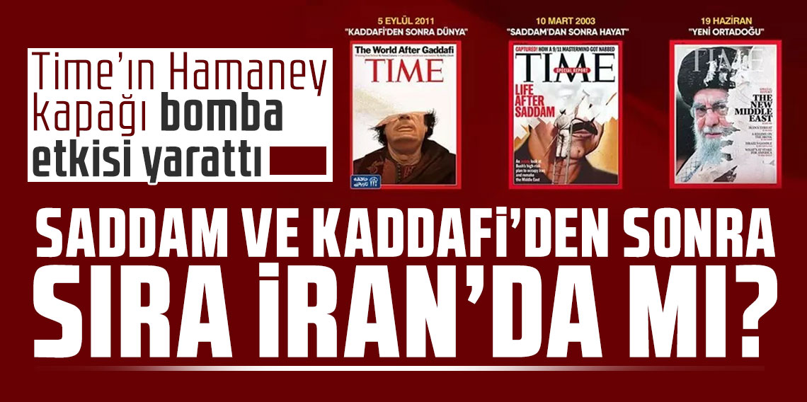Time’ın Hamaney kapağı bomba etkisi yarattı: Saddam ve Kaddafi’den sonra sıra İran’da mı?