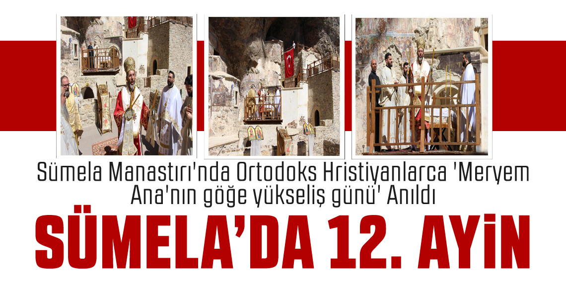 Trabzon Sümela Manastırı'nda 12. ayin