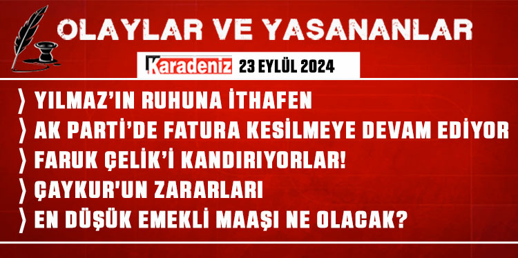 Olaylar ve Yaşananlar | 23.09.2024