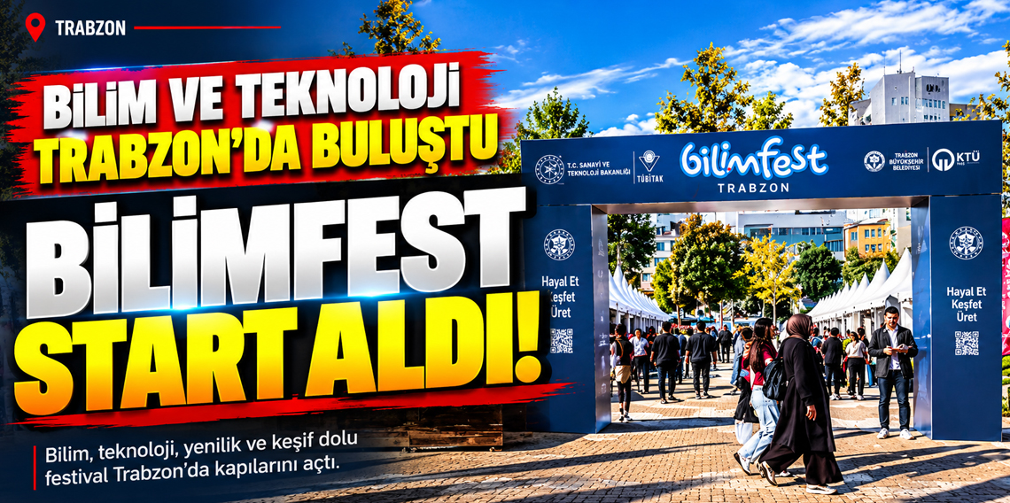 Trabzon Bilim Festivali Binlerce Kişiyi Ağırladı! Bilim Tutkunları Trabzon’da Buluştu