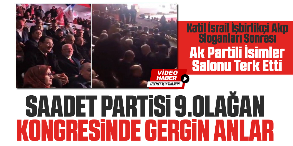 Saadet Partisi 9.Olağan Kongresinde Gergin Anlar