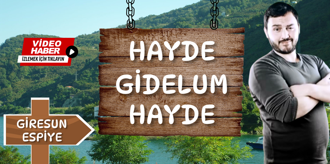 ''Hayde Gidelum Hayde'' Espiye, Taflancık Köyü