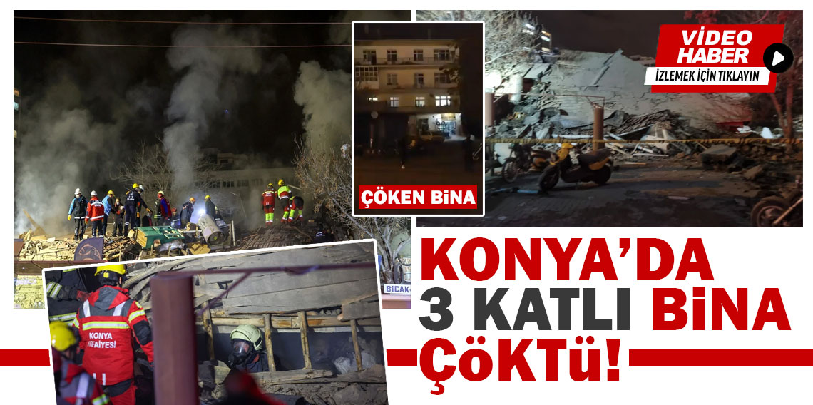 Konya'da 3 katlı bina çöktü! Enkaz altında kalanlar var