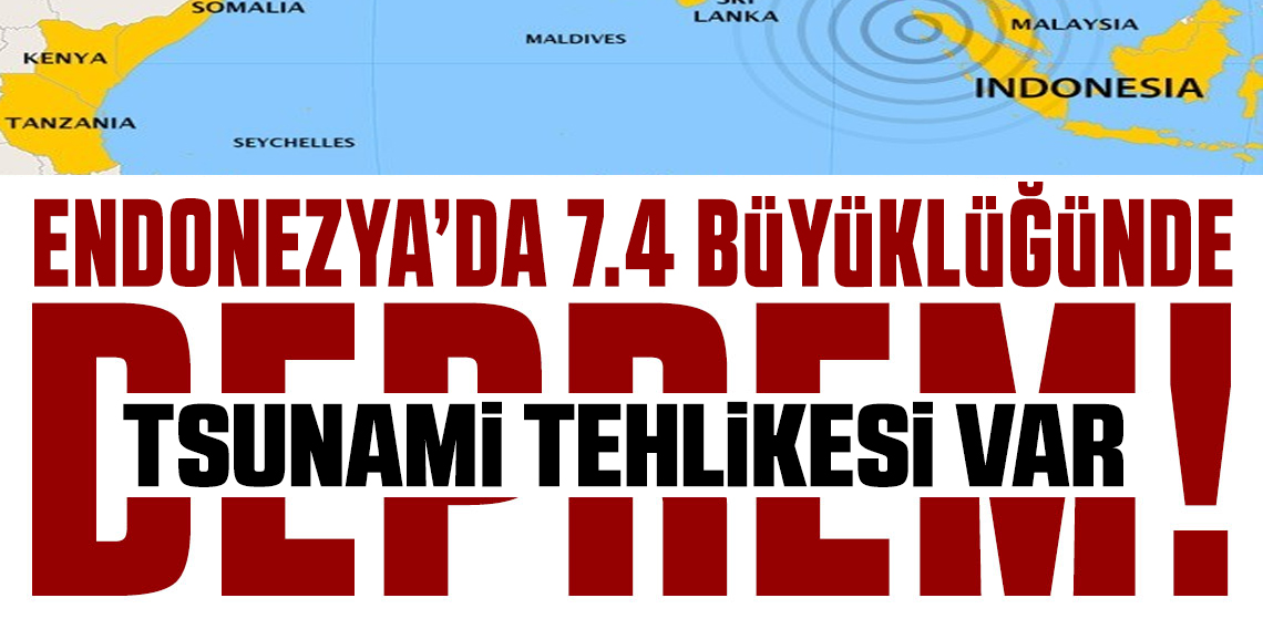 Endonezya'da 7.4 büyüklüğünde deprem: Tsunami uyarısı yapıldı