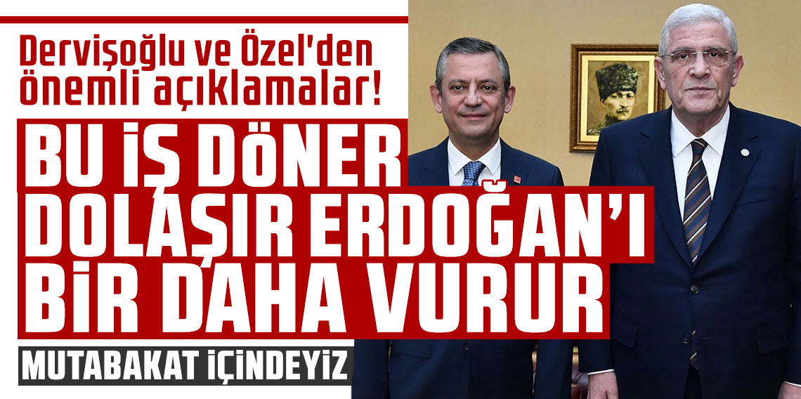 Dervişoğlu ve Özel'den önemli açıklamalar! 