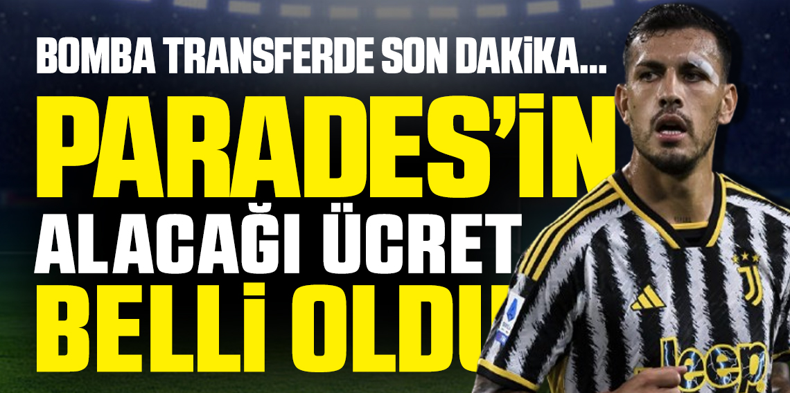 Parades'in Alacağı Ücret Belli Oldu 