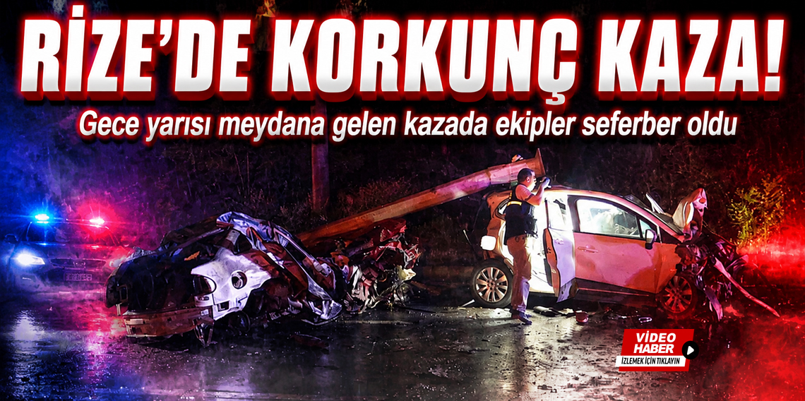 Rize’de katliam gibi kaza: 3 ölü, 4 yaralı