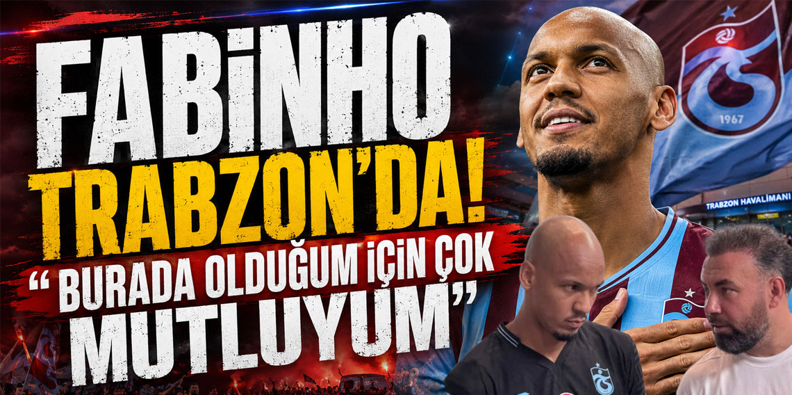 FABİNHO TRABZON’DA! “BURADA OLDUĞUM İÇİN ÇOK MUTLUYUM”