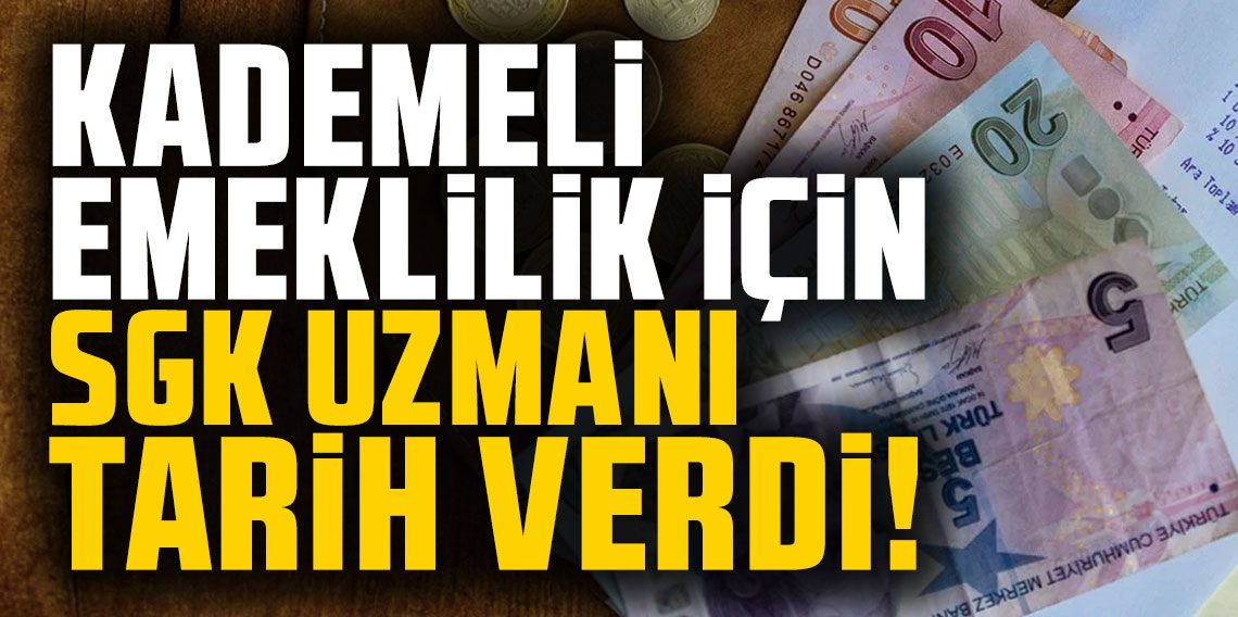 Kademeli emeklilik için SGK uzmanı tarih verdi! 9 bin prim günleri de var ama...