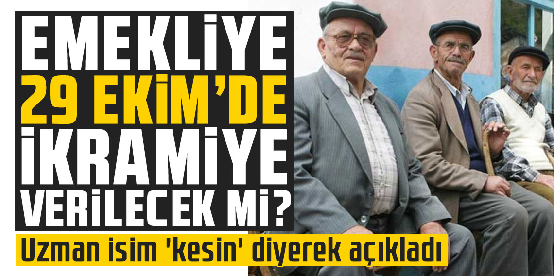 Emekliye 29 Ekim'de ikramiye verilecek mi? Uzman isim 'kesin' diyerek açıkladı