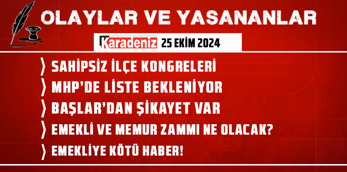 Olaylar ve Yaşananlar | 25.10.2024