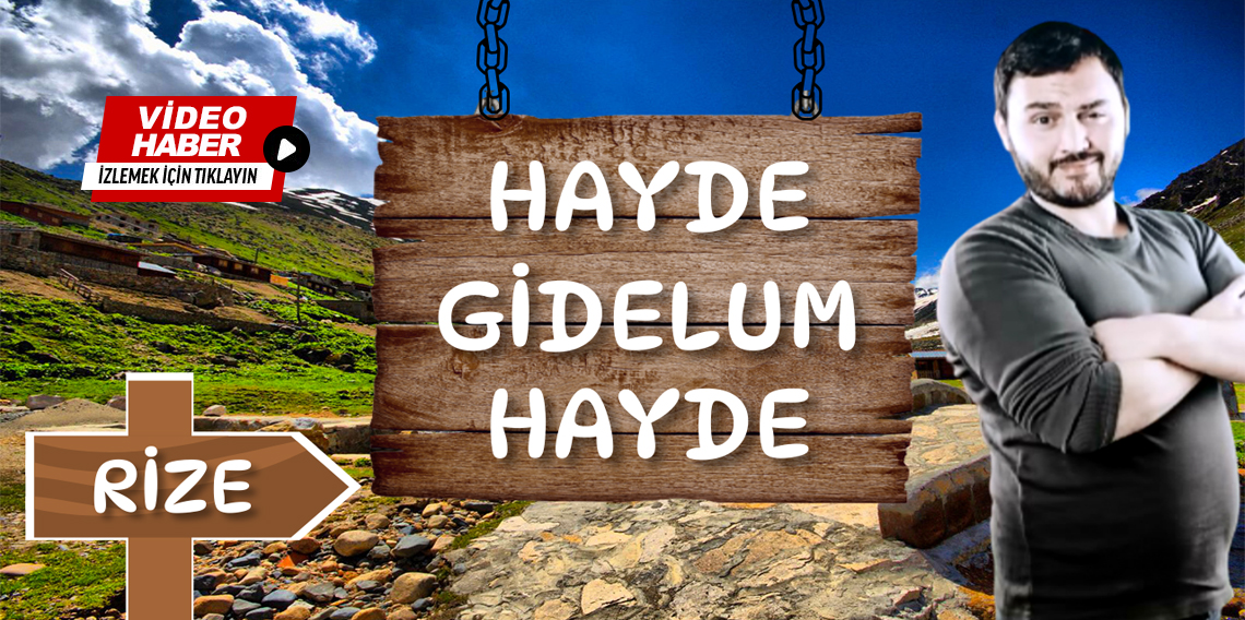 ''Hayde Gidelum Hayde'' Rize Kavrun Yaylası