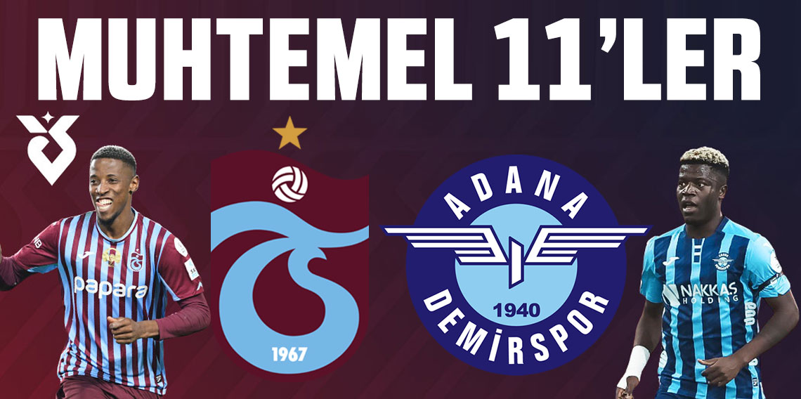 Trabzonspor - Adana Demirspor maçının muhtemel 11'leri