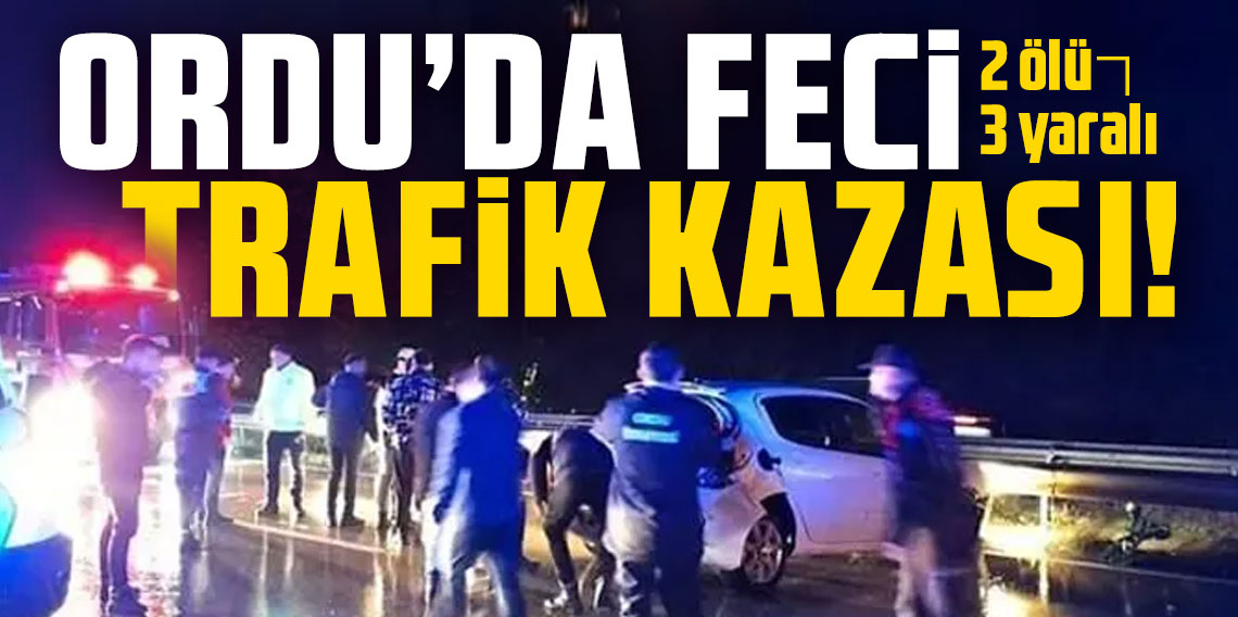 Ordu’da trafik kazası: 2 ölü, 3 yaralı