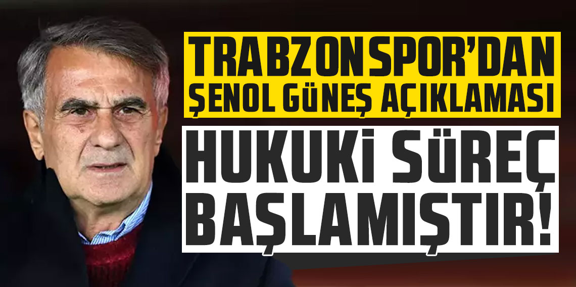 Trabzonspor'dan Şenol Güneş açıklaması: 